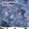 The Deep Dark Woods  | Winter Hours