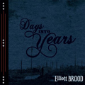 Elliott BROOD | Days Into Years