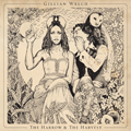 Gillian Welch | The Harrow and The Harvest