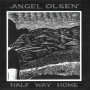 18. Angel Olsen - Halfway Home