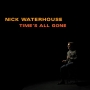 12. Nick Waterhouse -Time's all Gone