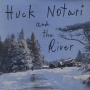 24. Huck Notari – Huck Notari And The River