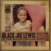 Black Joe Lewis - Tell Em What Your Name Is