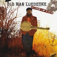 Old Man Luedecke - Proof of Love