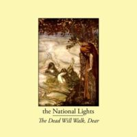 The National Lights - The Dead Will Walk, Dear