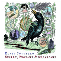 Elvis Costello – Secret, Profane and Sugarcane