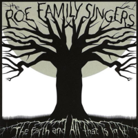 The Roe Family Singers - The Earth and All That is in It