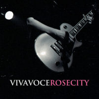 Viva Voce – Rose City