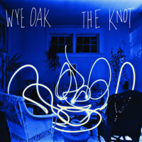 Wye Oak - The Knot