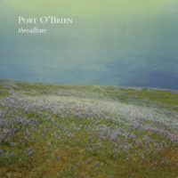 Port O’Brien – Threadbare