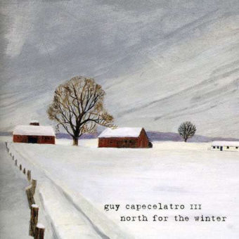 Guy Capecelatro III - North For The Winter