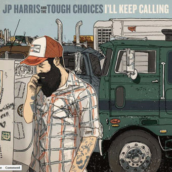 JP Harris And The Tough Choices - I'll Keep Calling