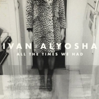 Ivan and Alyosha - All The Times We Had