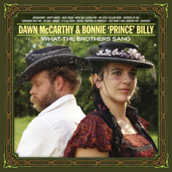Dawn McCarthy and Bonnie Prince Billy – What The Brothers Sang