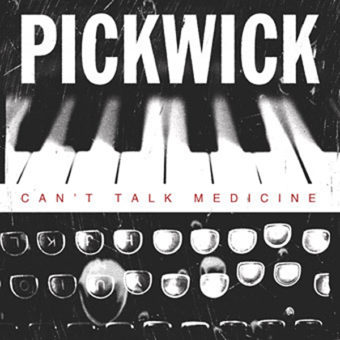 Pickwick – Can’t Talk Medicine