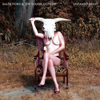 Sallie Ford and the Sound Outside - Untamed Beast