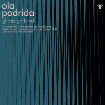 Ola Podrida – Ghosts Go Blind