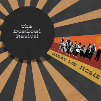 Dustbowl Revival – Carry Me Home
