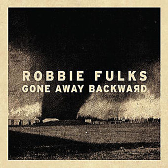 Robbie Fulks - Gone Away Backward