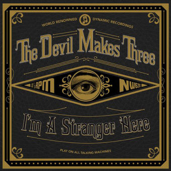 The Devil Makes Three – I’m A Stranger Here