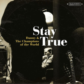 Danny And The Champions Of The World - Stay True