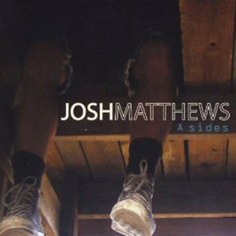 Josh Matthews - A Sides