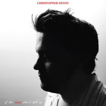 Christopher Denny - If The Roses Don't Kill Us