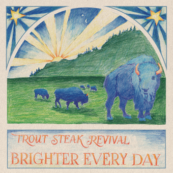 Trout Steak Revival - Brighter Every Day