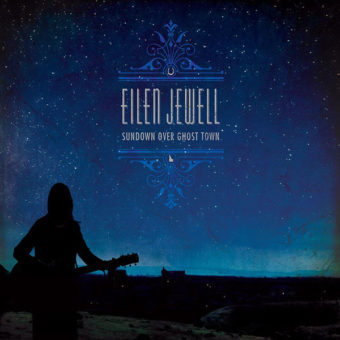 Eilen Jewell – Sundown Over Ghost Town