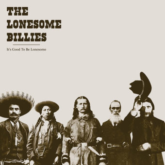 The Lonesome Billies – It’s Good To Be Lonesome