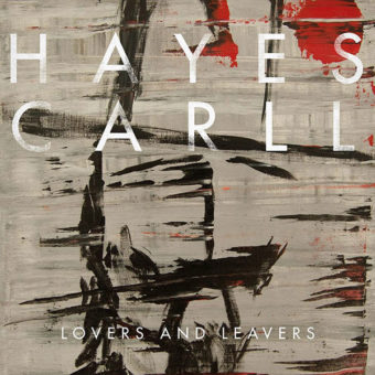 Hayes Carll – Lovers and Leavers