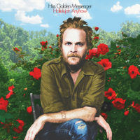 Hiss Golden Messenger – Hallelujah Anyhow