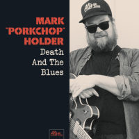 Mark "Porkchop" Holder – Death and the Blues