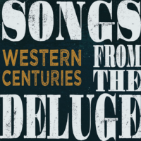 Western Centuries – Songs from the Deluge