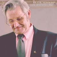 Frank Newsome – Gone Away with a Friend