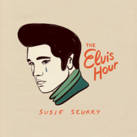 Susie Scurry – The Elvis Hour