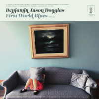 Benjamin Jason Douglas – First World Blues