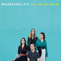 Bill and the Belles – Dreamsongs, Etc.