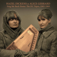 Hazel Dickens and Alice Gerrard - Sing Me Back Home: The DC Tapes 1965 – 1960