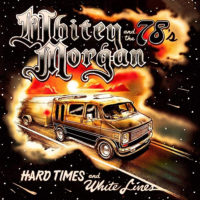 Whitey Morgan and the 78's – Hard Times and White Lines