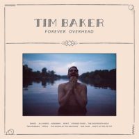 Tim Baker – Forever Overhead
