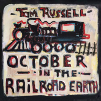 Tom Russell – October in the Railroad Earth