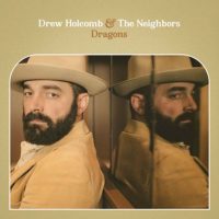 Drew Holcomb and the Neighbors – Dragons