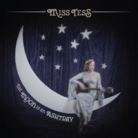 Miss Tess - The Moon is an Ashtray