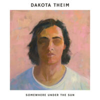 Dakota Theim – Somewhere Under the Sun