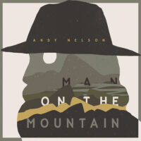 Andy Nelson – Man on the Mountain