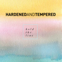 Hardened and Tempered - Hold the Line