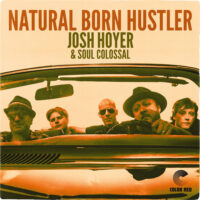 Josh Hoyer and Colossal – Natural Born Hustler