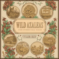 Tyler Key - Wild Azaleas and Other Tall Tales