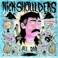 Nick Shoulders – All Bad